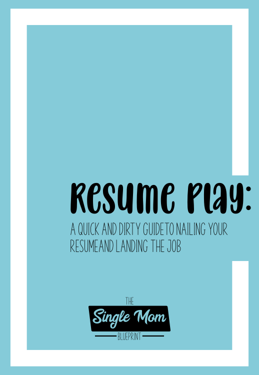 Resume Play: A Quick and Dirty Guide to Nailing Your Resume and Landing the Job